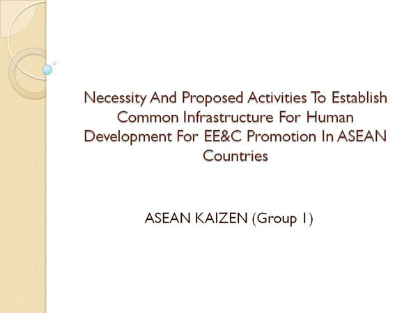 Necessity And Proposed Activities To Establish Common Infrastructure For Human  Development For EE&C Promotion In ASEAN Countries