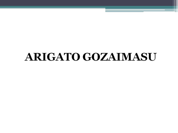 ARIGATO GOZAIMASU