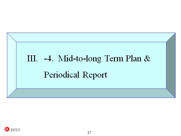-4.  Mid-to-long Term Plan & Periodical Report