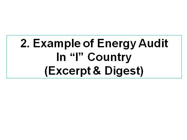 2. Example of Energy Audit In “I” Country(Excerpt & Digest)
