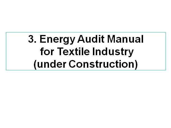 3. Energy Audit Manual for Textile Industry(under Construction)