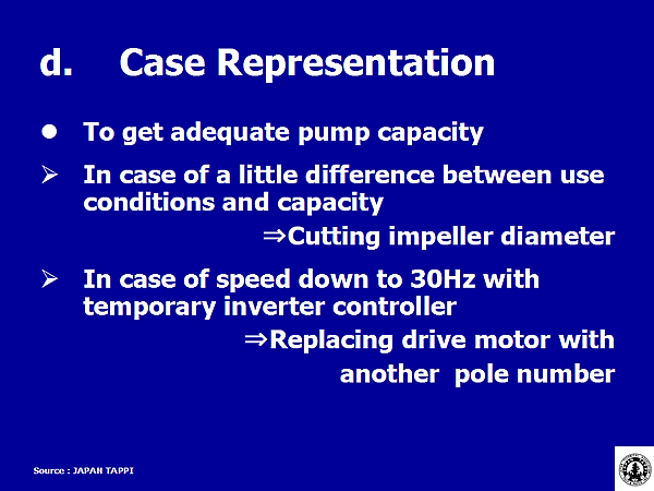 d. Case Representation / To get adequate pump capacity