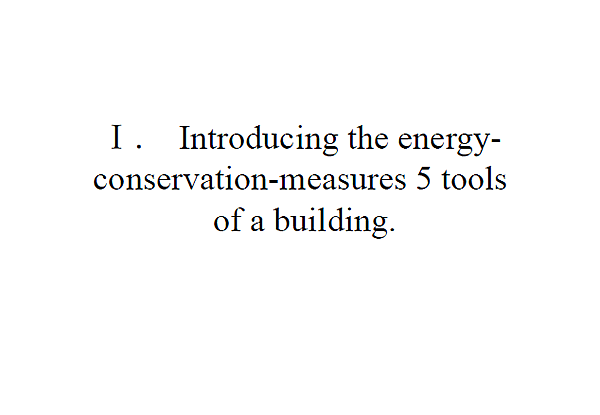 I. Introducing the energyconservation- measures 5 tools of a building.