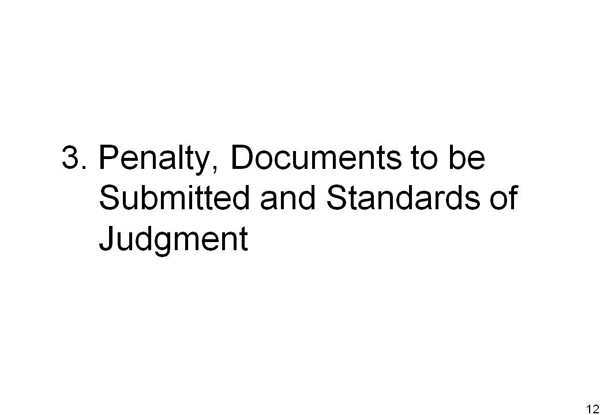 3. Penalty, Documents to be Submitted and Standards of Judgment