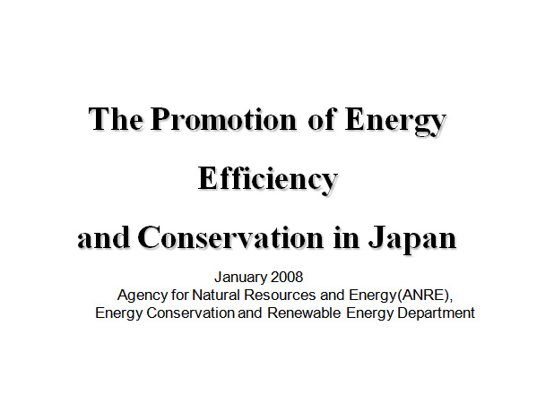 The Promotion of Energy Efficiency and Conservation in Japan