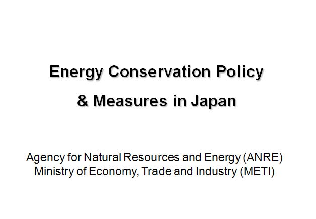 Energy Conservation Policy 
& Measures in Japan
