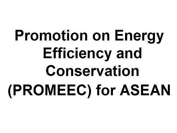 Promotion on Energy Efficiency and Conservation  (PROMEEC) for ASEAN