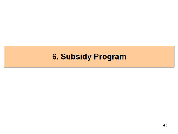 6. Subsidy Program