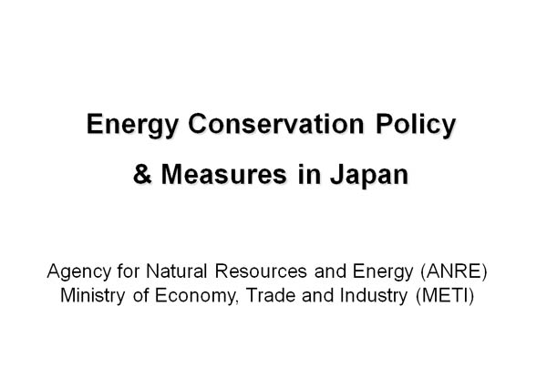 Energy Conservation Policy 
& Measures in Japan