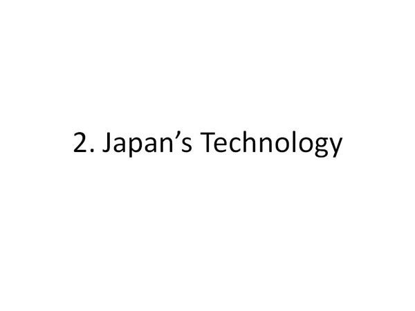 2. Japan’s Technology