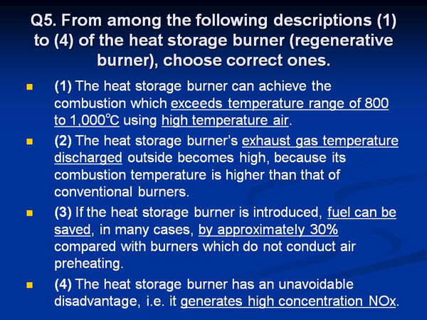 Q5. From among the following descriptions (1) to (4) of the heat storage burner (regenerative burner), choose correct ones.