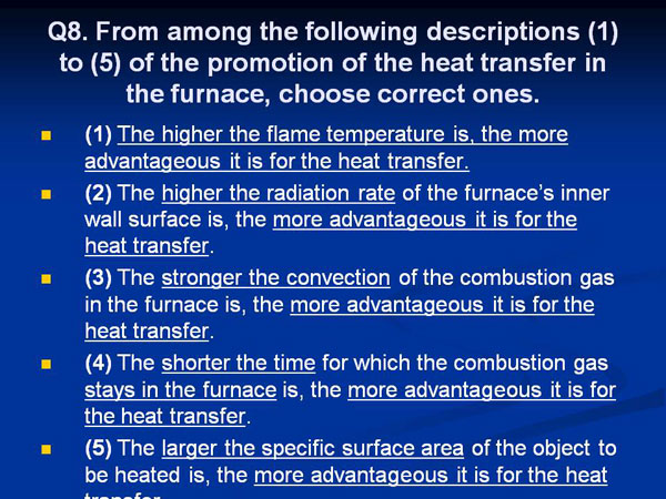 Q8. From among the following descriptions (1) to (5) of the promotion of the heat transfer in the furnace, choose correct ones.