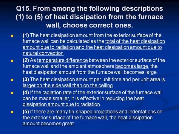 Q15. From among the following descriptions (1) to (5) of heat dissipation from the furnace wall, choose correct ones.