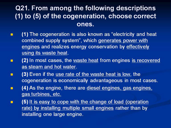 Q21. From among the following descriptions (1) to (5) of the cogeneration, choose correct ones.
