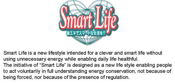 Energy-conservation type new lifestyle, “Smart Life” 