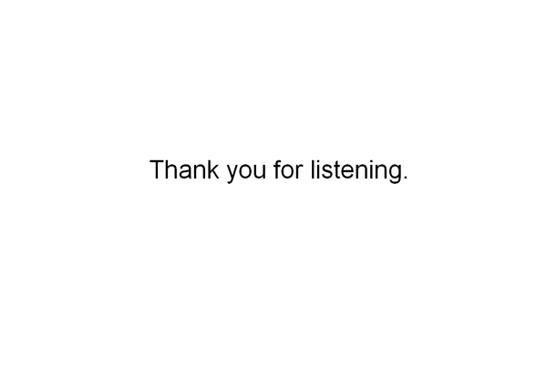 Thank you for listening.
